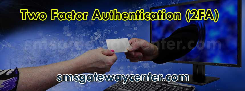 What is Two Factor Authentication (2FA)? Two Step Verification SMS