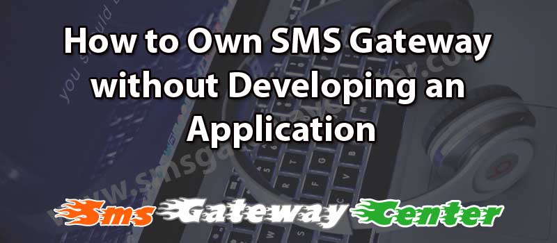 Own SMS Gateway