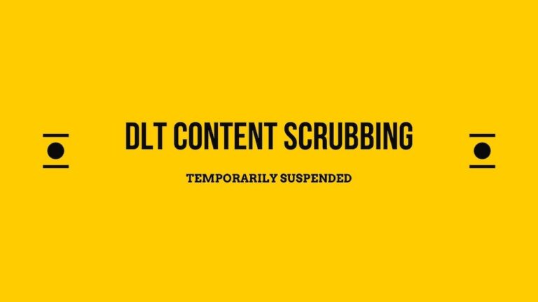 DLT Content Scrubbing Temporarily Suspended for 7 Days