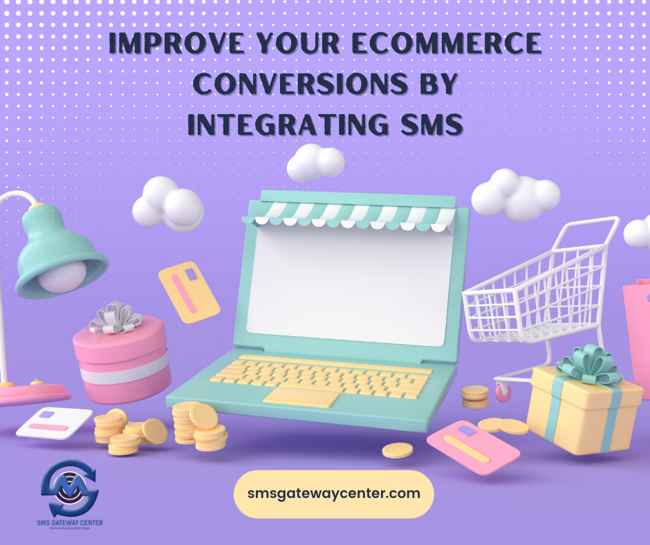 Improve Your Ecommerce Conversions By Integrating SMS