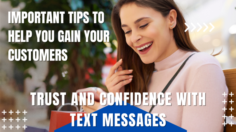 Important Tips to Help you Gain your Customers Trust and Confidence with Text Messages