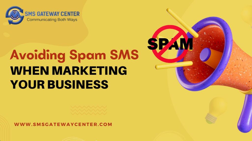 Avoiding  Spam SMS When Marketing Your Business