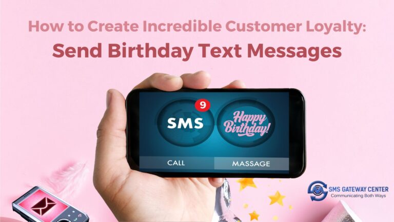 How to Create Incredible Customer Loyalty: Send Birthday Text Messages