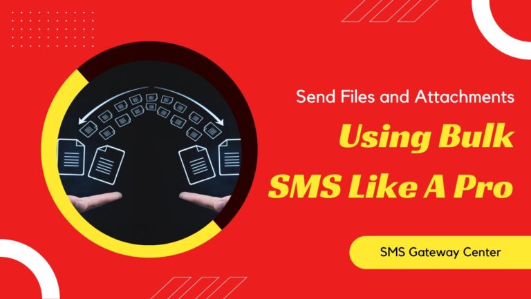 Send Files and Attachments Using Bulk SMS Like A Pro