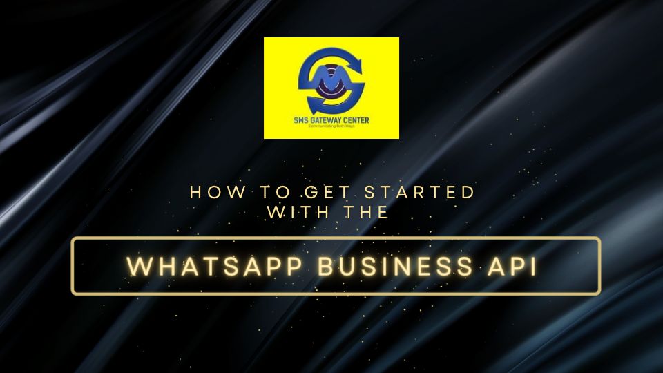 Get Started with the WhatsApp Business API