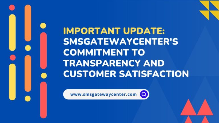 Important Update: SMSGatewayCenter’s Commitment to Transparency and Customer Satisfaction