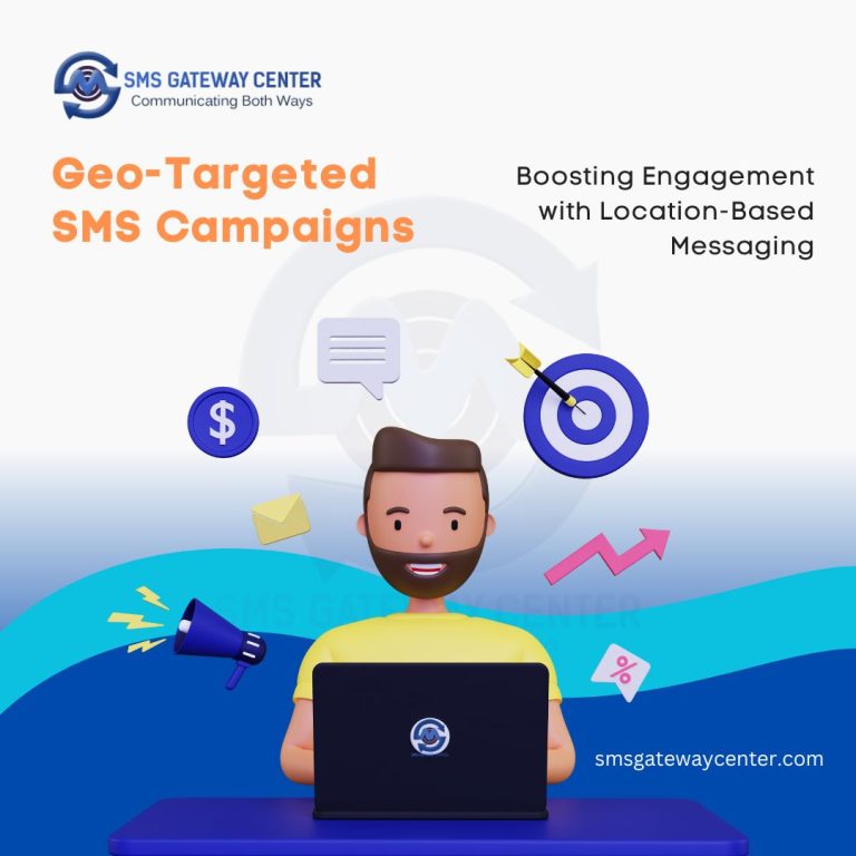 Geo-Targeted SMS Campaigns: Boosting Engagement with Location-Based Messaging