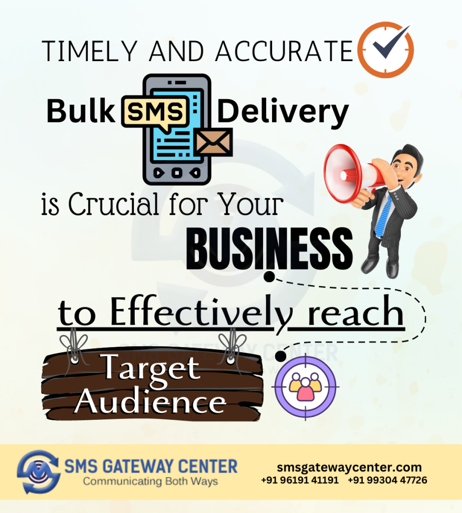 Timely and Accurate Bulk SMS Delivery: Crucial for Your Business to Effectively Reach Target Audience