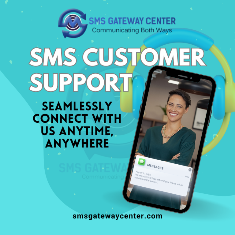SMSGatewayCenter’s SMS Customer Support: Seamlessly Connect with Us Anytime, Anywhere