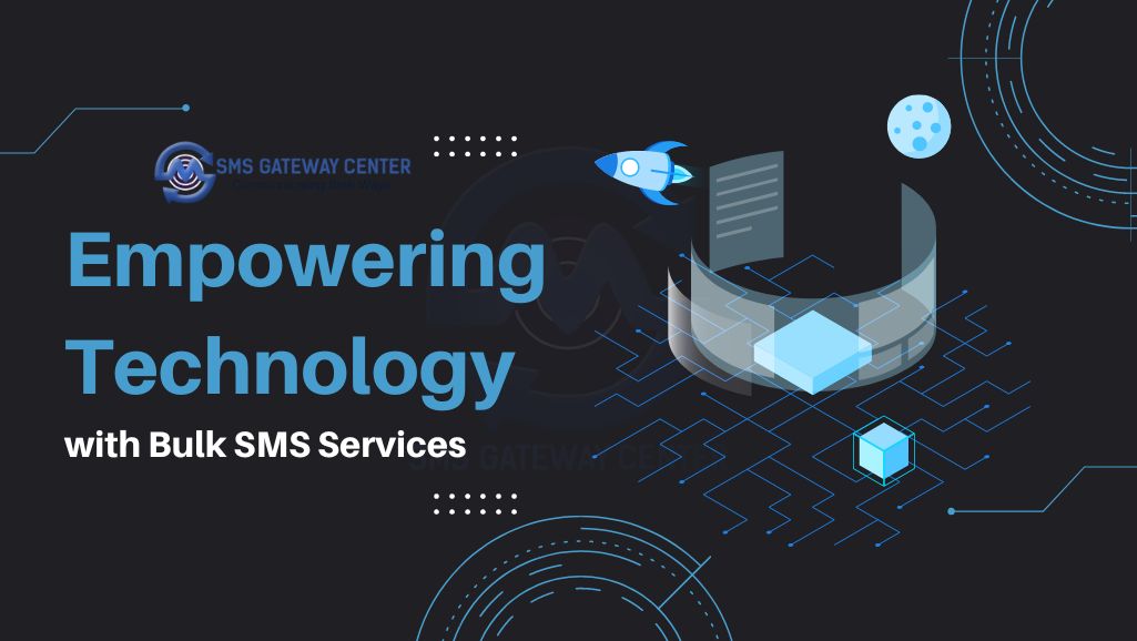 Empowering Technology with Bulk SMS Services