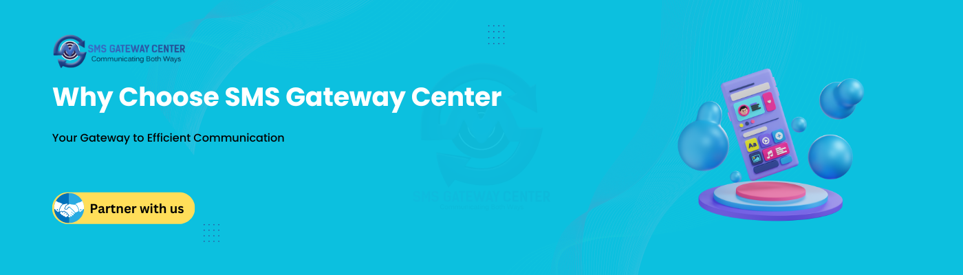 Why Choose SMSGatewayCenter: Your Gateway to Efficient Communication